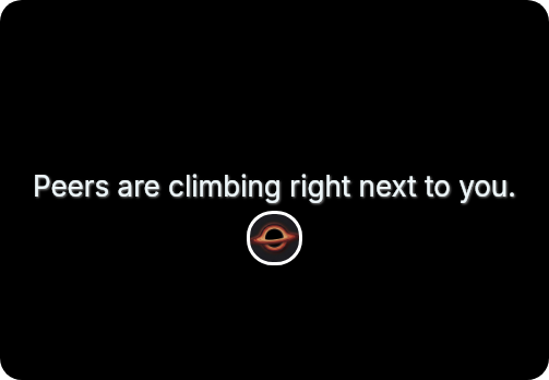 Peers are climbing right next to you.