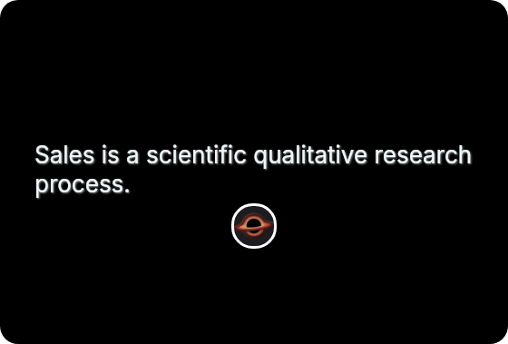 Sales is a scientific qualitative research process.