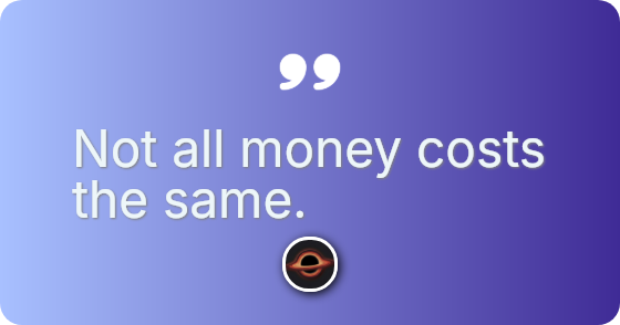 Not all money costs the same.