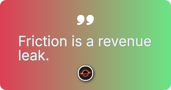 Friction destroys credibility for startups.