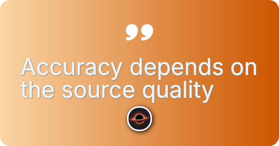 Accuracy depends on the source quality
