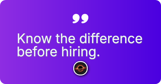 Know the difference before hiring.